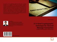 Copertina di A Tri-level Cryptographic Technique for Secured Message Transaction