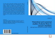 Theoretical and numerical studies of plume flows in vacuum chambers的封面