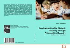 Developing Quality Dialogic Teaching through Philosophical Enquiry的封面