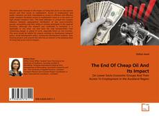 Copertina di The End Of Cheap Oil And Its Impact