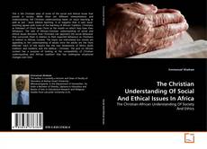 Copertina di The Christian Understanding Of Social And Ethical Issues In Africa