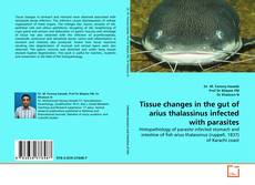 Copertina di Tissue changes in the gut of arius thalassinus infected with parasites