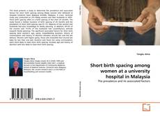 Bookcover of Short birth spacing among women at a university hospital in Malaysia