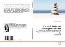 Was tun? Kinder mit auffälligem Verhalten的封面