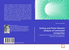 Copertina di Testing and Finite Element Analysis of Laminated Composites