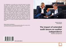 Bookcover of The impact of extended audit tenure on auditor independence