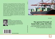 Bookcover of The general Principle of Good Faith under the CISG