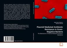 Bookcover of Plasmid Mediated Antibiotic Resistance in Gram-Negative Bacteria