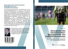 Konzeption des Vereinsmarken-Managements von Fußballunternehmen kitap kapağı