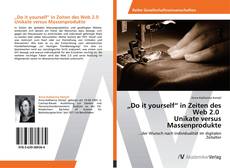 Bookcover of „Do it yourself“ in Zeiten des Web 2.0   Unikate versus Massenprodukte