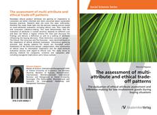 Bookcover of The assessment of multi-attribute and ethical trade-off patterns