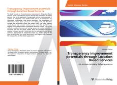 Bookcover of Transparency improvement potentials through Location Based Services