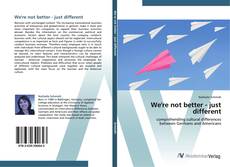 Copertina di We're not better - just different