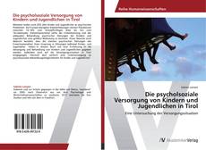 Bookcover of Die psycholsoziale Versorgung von Kindern und Jugendlichen in Tirol