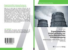 Bookcover of Experimentelle Untersuchung zur solarthermischen Kälteerzeugung