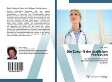 Bookcover of Die Zukunft der ärztlichen Profession