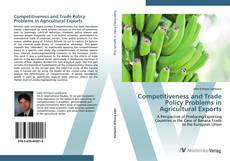 Bookcover of Competitiveness and Trade Policy Problems in Agricultural Exports