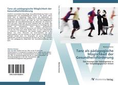 Bookcover of Tanz als pädagogische Möglichkeit der Gesundheitsförderung