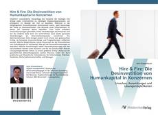 Обложка Hire & Fire: Die Desinvestition von Humankapital in Konzernen