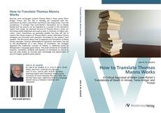 Couverture de How to Translate Thomas Manns Works