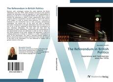 Bookcover of The Referendum in British Politics