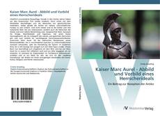 Kaiser Marc Aurel - Abbild und Vorbild eines Herrscherideals kitap kapağı