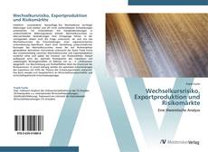 Bookcover of Wechselkursrisiko, Exportproduktion und Risikomärkte