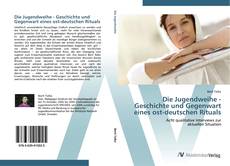 Buchcover von Die Jugendweihe - Geschichte und Gegenwart eines ost-deutschen Rituals