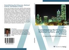 Buchcover von Consolidating the IS Success, National Culture, and Global IT Story