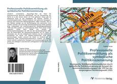 Buchcover von Professionelle Politikvermittlung als symbolische Politikinszenierung