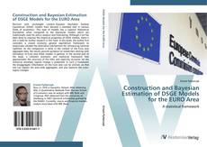 Couverture de Construction and Bayesian Estimation of DSGE Models for the EURO Area