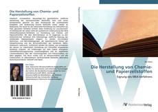 Bookcover of Die Herstellung von Chemie- und Papierzellstoffen