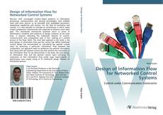 Bookcover of Design of Information Flow for Networked Control Systems