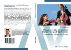 Bookcover of Klassikrezeption zwischen Hörgenuss und Hochkultur