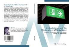 Bookcover of Symbolic Form and the Development of Knowledge