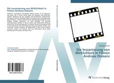 Bookcover of Die Inszenierung von Wirklichkeit in Filmen Andreas Dresens