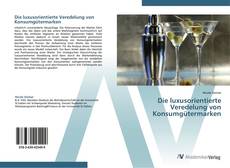 Bookcover of Die luxusorientierte Veredelung von Konsumgütermarken