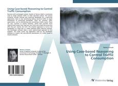 Bookcover of Using Case-based Reasoning to Control Traffic Consumption