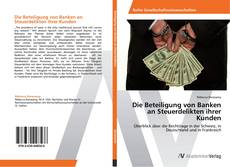 Die Beteiligung von Banken an Steuerdelikten ihrer Kunden kitap kapağı