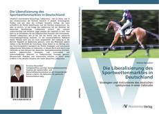 Bookcover of Die Liberalisierung des Sportwettenmarktes in Deutschland