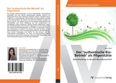 Der "authentische Bio-Betrieb" als Pilgerstätte kitap kapağı