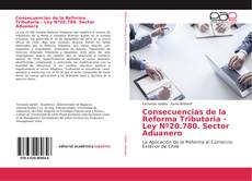 Consecuencias de la Reforma Tributaria - Ley Nº20.780. Sector Aduanero kitap kapağı