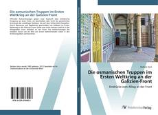 Bookcover of Die osmanischen Truppen im Ersten Weltkrieg an der Galizien-Front