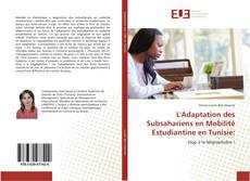 L'Adaptation des Subsahariens en Mobilité Estudiantine en Tunisie: kitap kapağı
