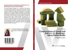 Copertina di Constructions of Good and Evil in J. K. Rowling's Harry Potter Books