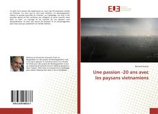 Bookcover of Une passion -20 ans avec les paysans vietnamiens