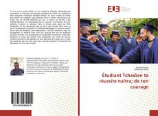 Copertina di Étudiant Tchadien ta réussite naîtra; de ton courage