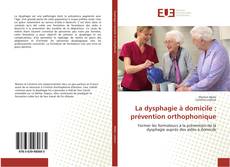 Bookcover of La dysphagie à domicile : prévention orthophonique