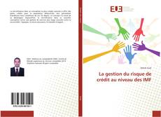 Bookcover of La gestion du risque de crédit au niveau des IMF