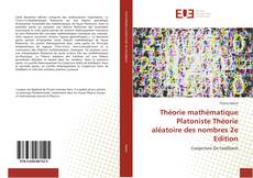 Bookcover of Théorie mathématique Platoniste Théorie aléatoire des nombres 2e Edition